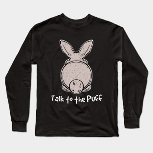 talk to the puff rabbit bunny Long Sleeve T-Shirt